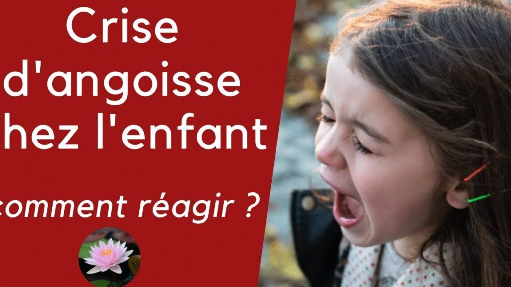 Comment gérer la crise d’angoisse chez l’enfant ?